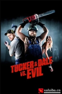 [电影][加拿大]双宝斗恶魔 Tucker & Dale vs. Evil (2010)[百度][迅雷]